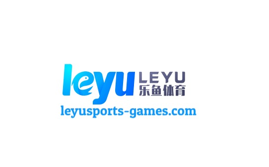 乐鱼体育官网 - Leyu中国官方首页入口
